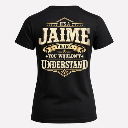 JAIME HH-F003–Personalized Name Quote Apparel “It’s an NAME Thing You Wouldn’t Understand”