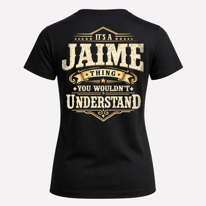 JAIME HH-F003–Personalized Name Quote Apparel “It’s an NAME Thing You Wouldn’t Understand”