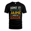 JAIME HH88-K2–Personalized Funny Quote Apparel “Life Without NAME Would Be Boring”