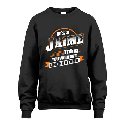 JAIME HH88-K2-107–Personalized Name Quote Apparel “It’s a/an NAME Thing You Wouldn’t Understand”