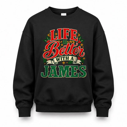 JAMES HH-F011 Personalized Name Christmas Shirt – “Life Is Better With a Custom Name” Funny Christmas Gift, Custom Holiday Apparel