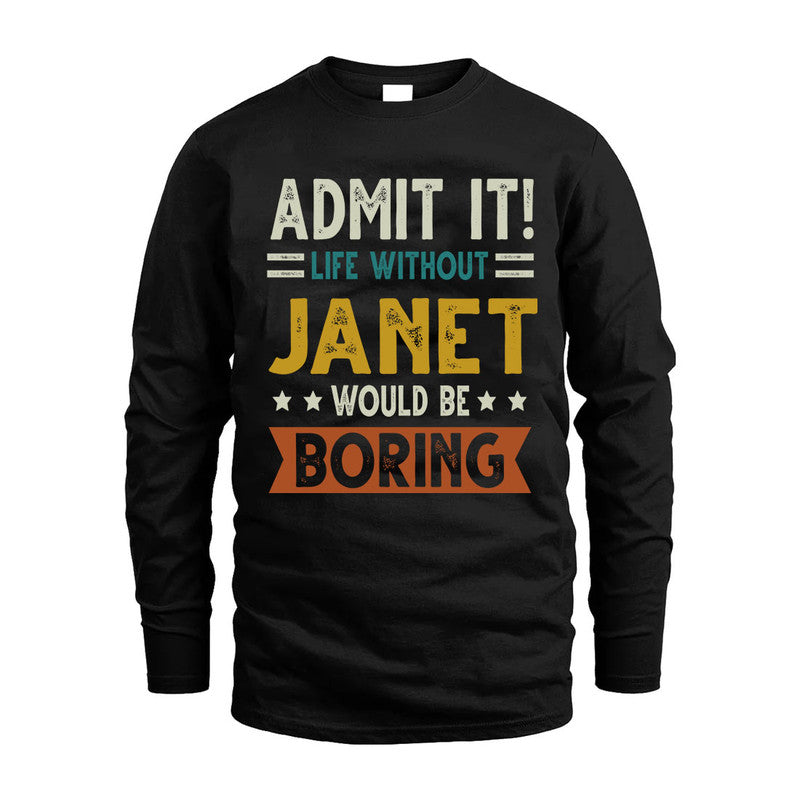 JANET HH88-K2–Personalized Funny Quote Apparel “Life Without NAME Would Be Boring”