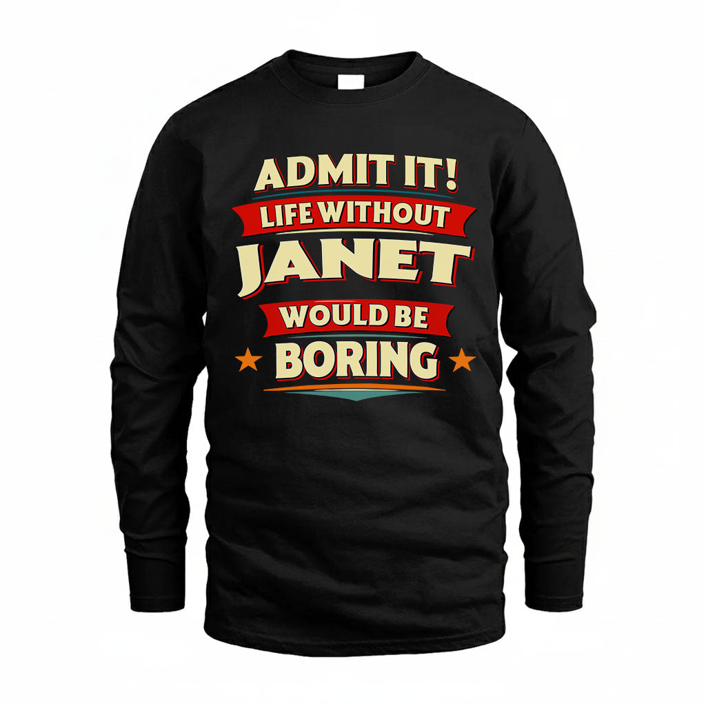 JANET HH88-K2-106–Personalized Funny Quote Apparel “Life Without NAME Would Be Boring”