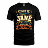 JANE HH F005 Life Without You Would Be Boring Funny T-Shirt