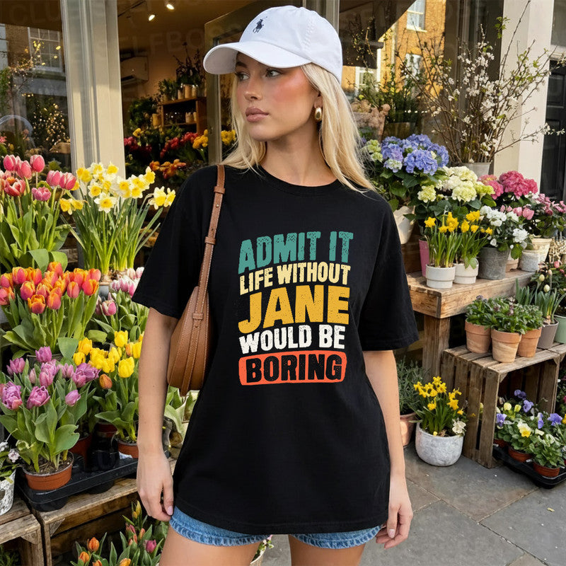 JANE TP88-K4-229–Personalized Funny Quote Apparel “Life Without NAME Would Be Boring”