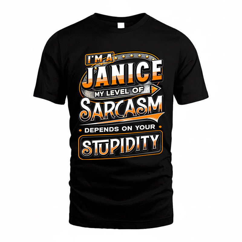 JANICE TT88-K6-229 – Personalized Funny Sarcasm Apparel "My Level Of Sarcasm Depends On Your Stupidity"