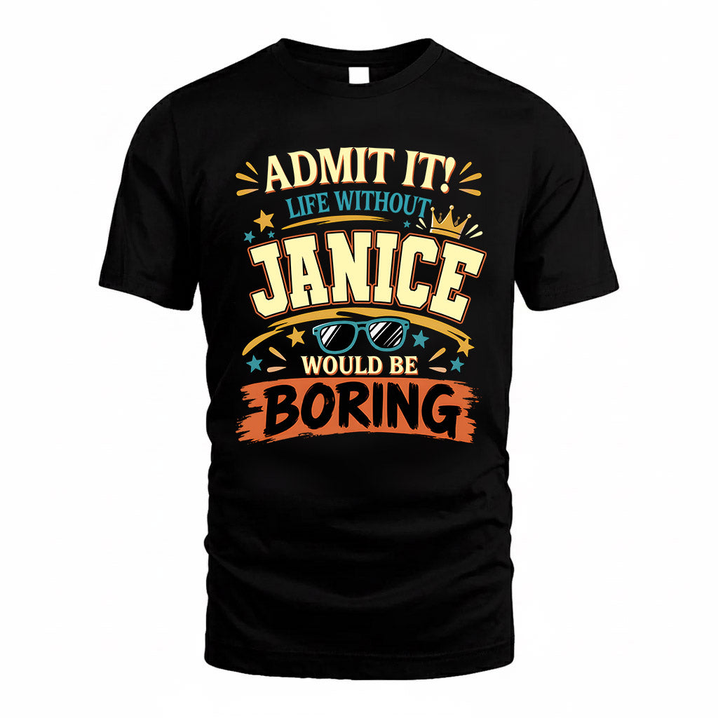 JANICE HH F005 Life Without You Would Be Boring Funny T-Shirt