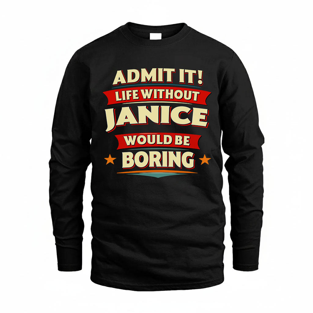 JANICE HH88-K2-106–Personalized Funny Quote Apparel “Life Without NAME Would Be Boring”