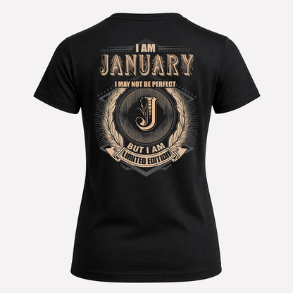JANUARY 2K-101–Personalized Name Quote Apparel “I Am NAME May Not Be Perfect But I Am Limited Edition”