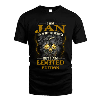 I Am Jan, I May Not Be Perfect, But I Am Limited Edition – Personalized Skull T-Shirt