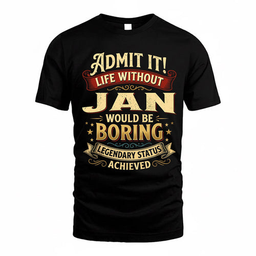 JAN TP65-K5-268–Personalized Funny Quote Apparel “Life Without NAME Would Be Boring”
