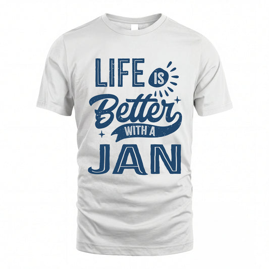 JAN HH88-K2–Personalized Name Quote T-Shirt Life Is Better With Unisex Gift