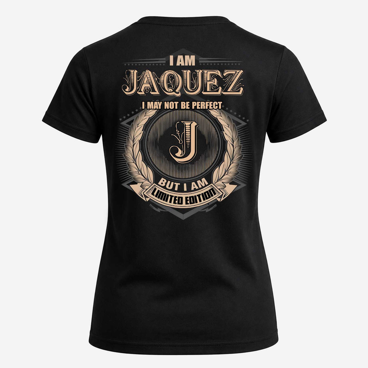 JAQUEZ 2K-101–Personalized Name Quote Apparel “I Am NAME May Not Be Perfect But I Am Limited Edition”