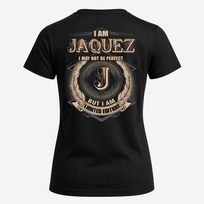 JAQUEZ 2K-101–Personalized Name Quote Apparel “I Am NAME May Not Be Perfect But I Am Limited Edition”