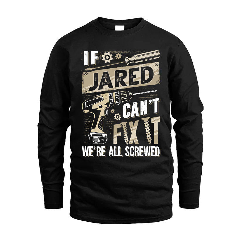 JARED HH-F001 Can’t Fix It, We’re All Screwed – Personalized Handyman T-Shirt