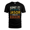 JASON HH88-K2–Personalized Funny Quote Apparel “Life Without NAME Would Be Boring”