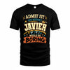 JAVIER HH F005 Life Without You Would Be Boring Funny T-Shirt