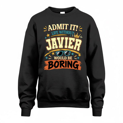 JAVIER HH F005 Life Without You Would Be Boring Funny T-Shirt