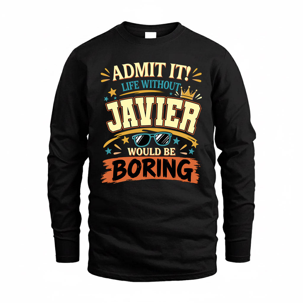 JAVIER HH F005 Life Without You Would Be Boring Funny T-Shirt