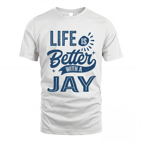 JAY HH88-K2–Personalized Name Quote T-Shirt Life Is Better With Unisex Gift
