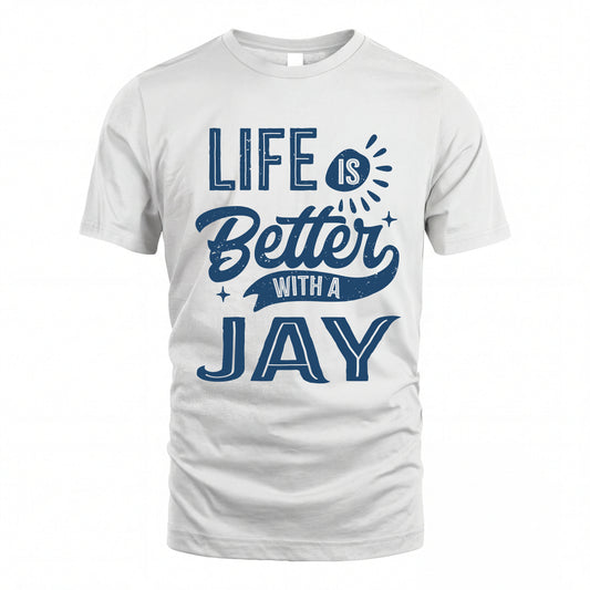 JAY HH88-K2–Personalized Name Quote T-Shirt Life Is Better With Unisex Gift