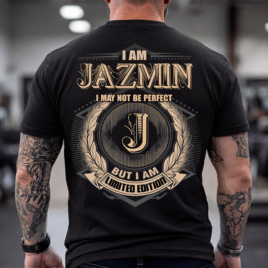 JAZMIN 2K-101–Personalized Name Quote Apparel “I Am NAME May Not Be Perfect But I Am Limited Edition”