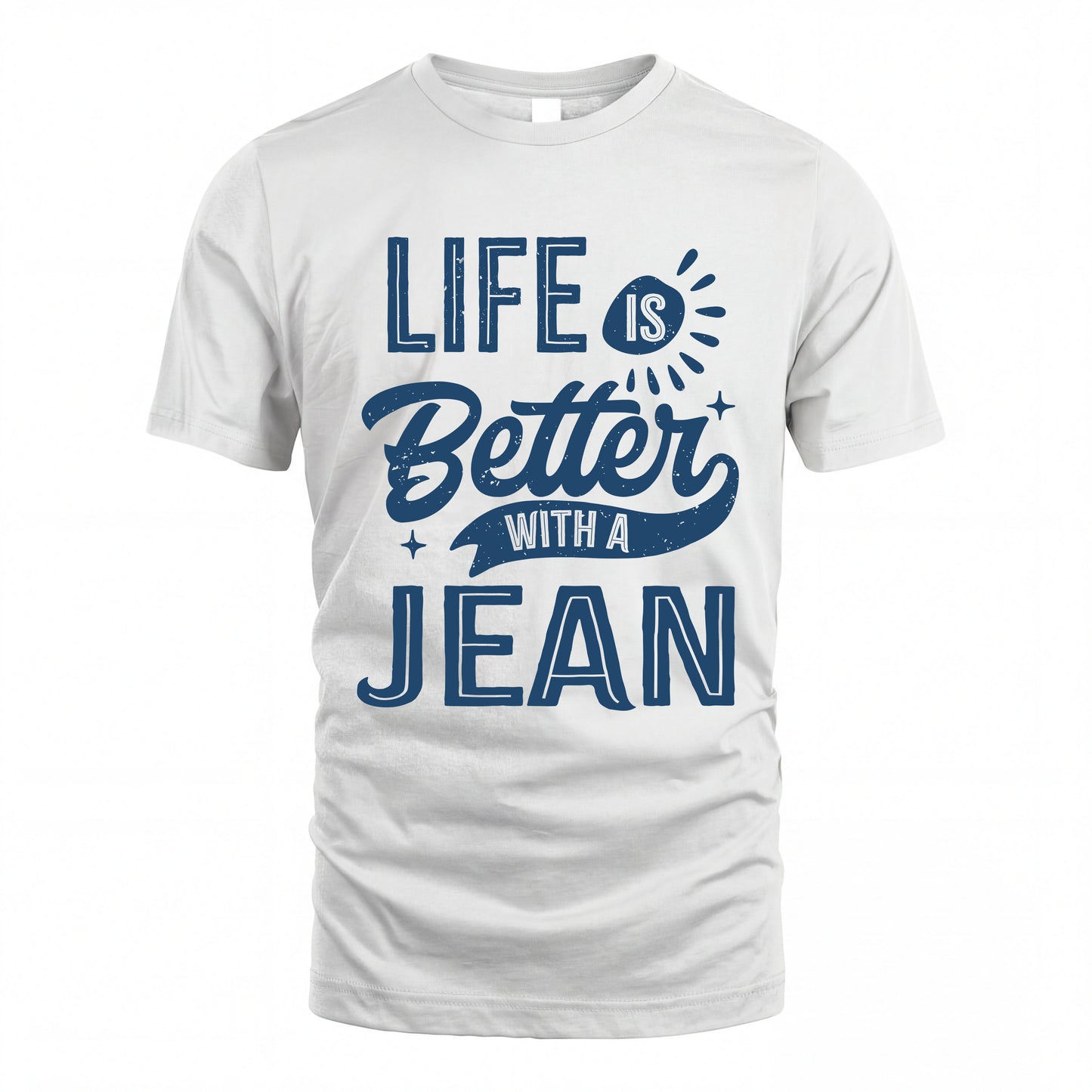 JEAN HH88-K2–Personalized Name Quote T-Shirt Life Is Better With Unisex Gift