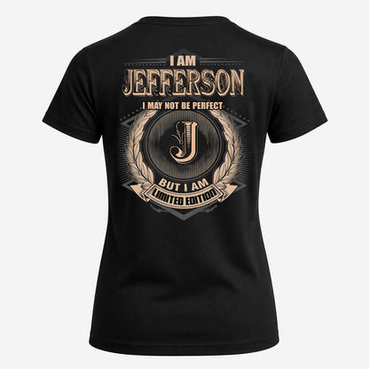 JEFFERSON 2K-101–Personalized Name Quote Apparel “I Am NAME May Not Be Perfect But I Am Limited Edition”
