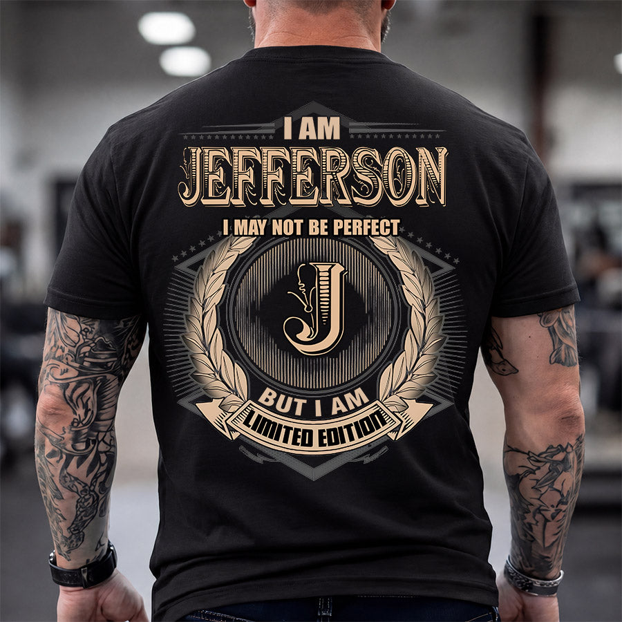 JEFFERSON 2K-101–Personalized Name Quote Apparel “I Am NAME May Not Be Perfect But I Am Limited Edition”