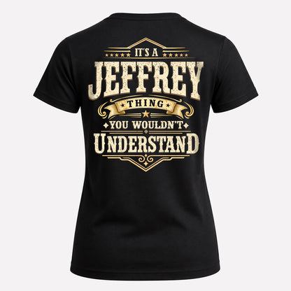 JEFFREY HH-F003–Personalized Name Quote Apparel “It’s an NAME Thing You Wouldn’t Understand”