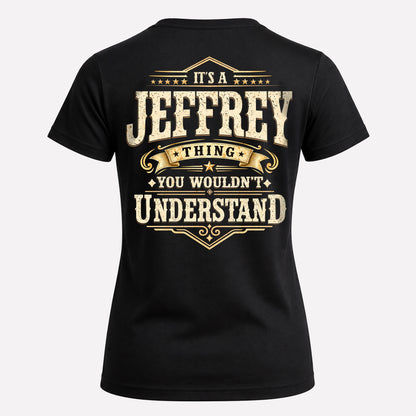 JEFFREY HH-F003–Personalized Name Quote Apparel “It’s an NAME Thing You Wouldn’t Understand”
