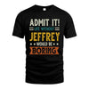 JEFFREY HH88-K2–Personalized Funny Quote Apparel “Life Without NAME Would Be Boring”