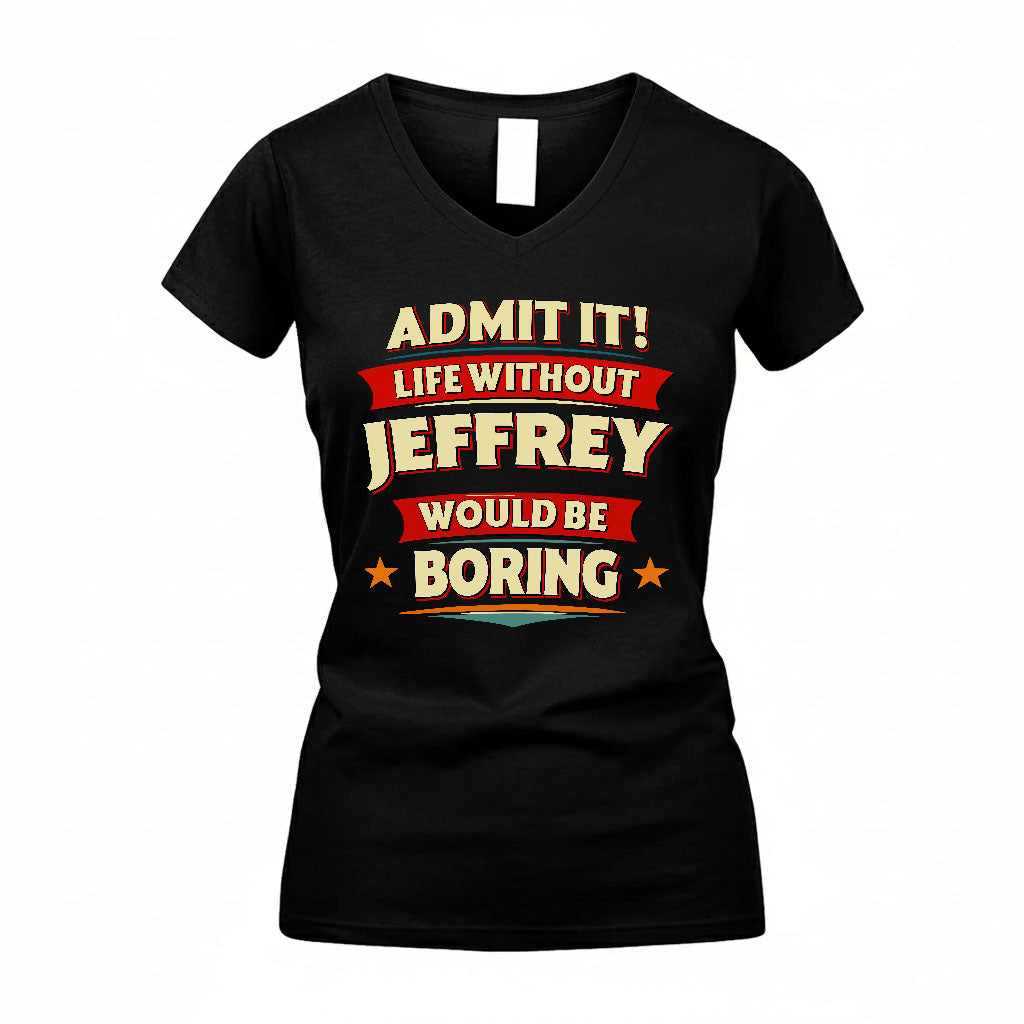 JEFFREY HH88-K2-106–Personalized Funny Quote Apparel “Life Without NAME Would Be Boring”