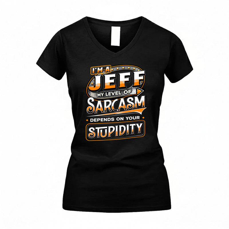 JEFF TT88-K6-229 – Personalized Funny Sarcasm Apparel "My Level Of Sarcasm Depends On Your Stupidity"