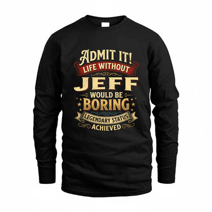 JEFF TP65-K5-268–Personalized Funny Quote Apparel “Life Without NAME Would Be Boring”