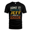 JEFF HH88-K2–Personalized Funny Quote Apparel “Life Without NAME Would Be Boring”