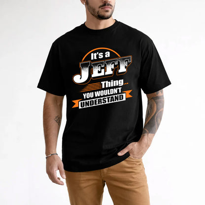 JEFF HH88-K2-107–Personalized Name Quote Apparel “It’s a/an NAME Thing You Wouldn’t Understand”