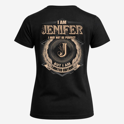 JENIFER 2K-101–Personalized Name Quote Apparel “I Am NAME May Not Be Perfect But I Am Limited Edition”