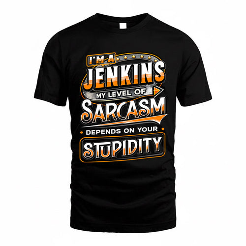 JENKINS TT88-K6-229 – Personalized Funny Sarcasm Apparel "My Level Of Sarcasm Depends On Your Stupidity"