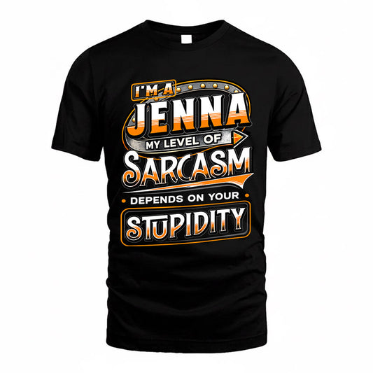 JENNA TT88-K6-229 – Personalized Funny Sarcasm Apparel "My Level Of Sarcasm Depends On Your Stupidity"