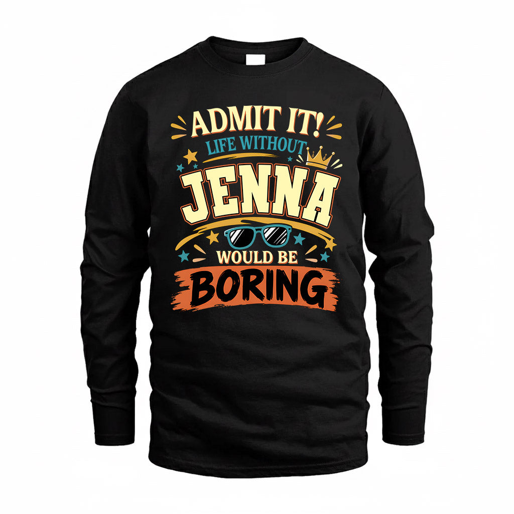 JENNA HH F005 Life Without You Would Be Boring Funny T-Shirt