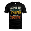 JENNIFER HH88-K2–Personalized Funny Quote Apparel “Life Without NAME Would Be Boring”