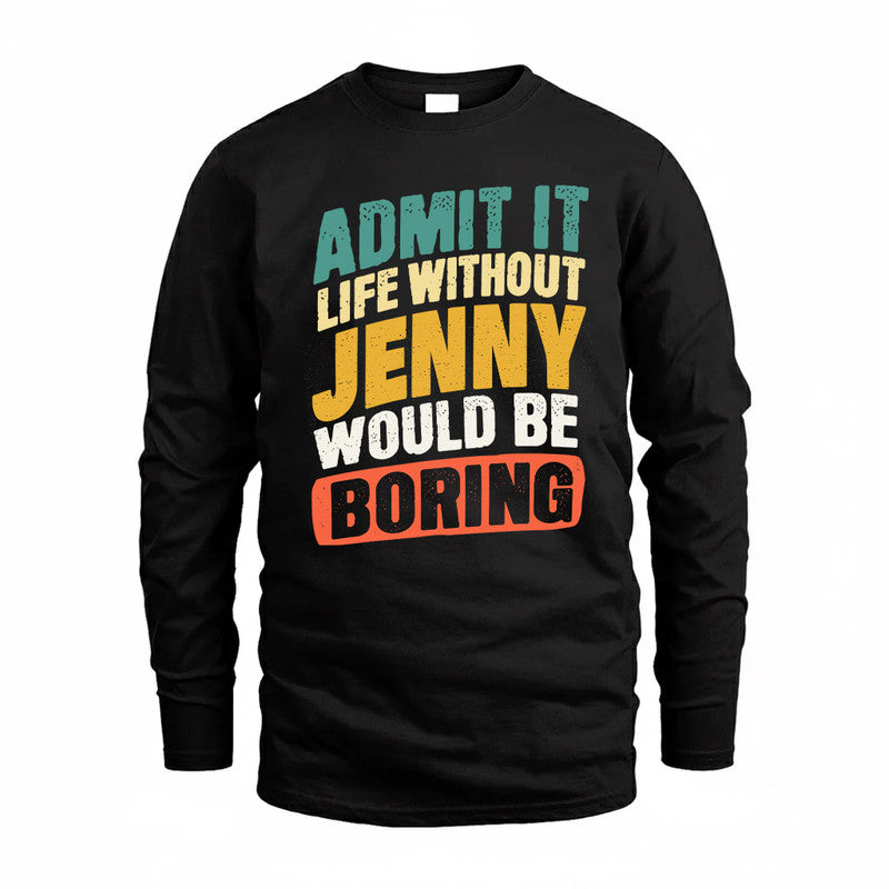 JENNY TP88-K4-229–Personalized Funny Quote Apparel “Life Without NAME Would Be Boring”