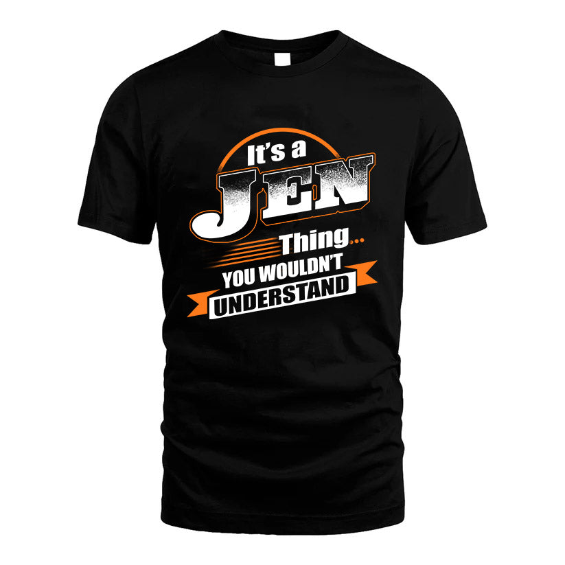 JEN HH88-K2-107–Personalized Name Quote Apparel “It’s a/an NAME Thing You Wouldn’t Understand”
