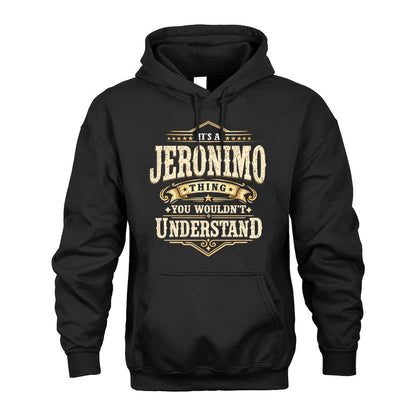 JERONIMO HH-F009–Personalized Name Quote Apparel “It’s an NAME Thing You Wouldn’t Understand”