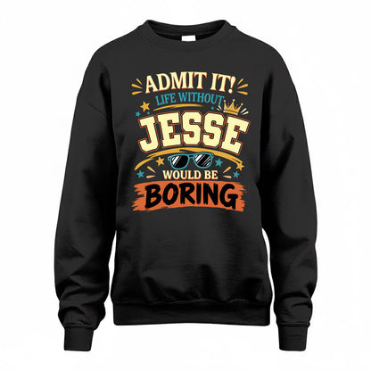 JESSE HH F005 Life Without You Would Be Boring Funny T-Shirt