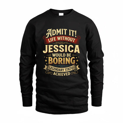 JESSICA TP65-K5-268–Personalized Funny Quote Apparel “Life Without NAME Would Be Boring”