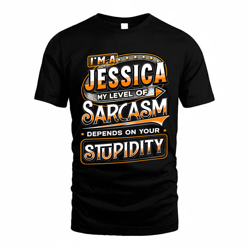 JESSICA TT88-K6-229 – Personalized Funny Sarcasm Apparel "My Level Of Sarcasm Depends On Your Stupidity"