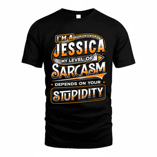 JESSICA TT88-K6-229 – Personalized Funny Sarcasm Apparel "My Level Of Sarcasm Depends On Your Stupidity"