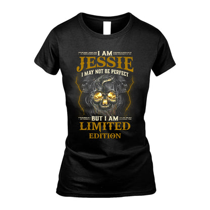 I Am Jessie, I May Not Be Perfect, But I Am Limited Edition – Personalized Skull T-Shirt